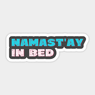 Namast'ay in bed Sticker